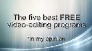 Best FREE video editing programs of 2013 - 2014