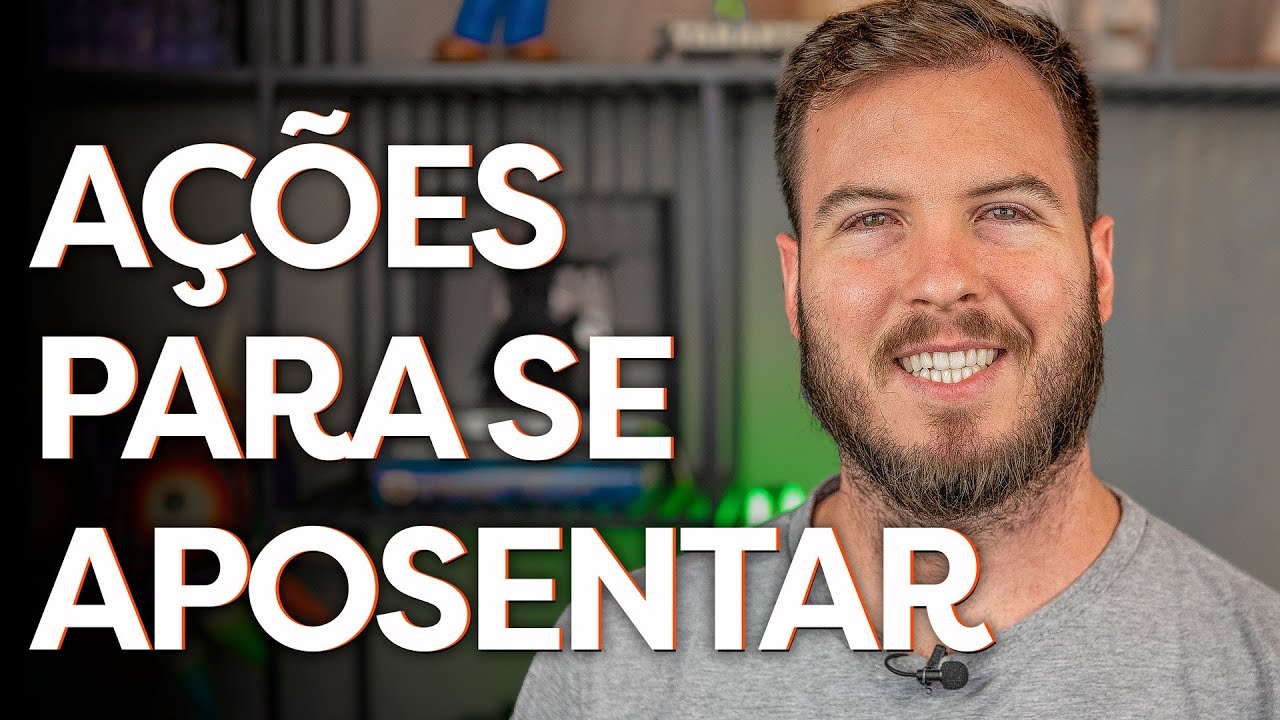 AÇÕES PARA SE APOSENTAR! Entenda como investir para ter uma renda mensal!