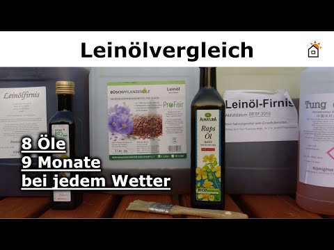 Holz ölen - Ölvergleich - Leinöl, Firnis, Rapsöl, Tungöl
