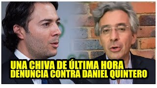 UNA CHIVA DE ÚLTIMA HORA 🚨 Denuncia Contra Daniel Quintero