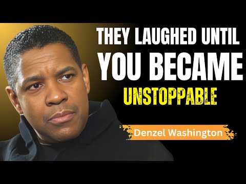 They Laughed Until You Became Unstoppable I Best Motivational Speech #motivation #denzelwashington
