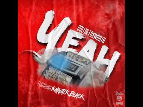 Collin Foxworth - Yeah (ft. Khaotik Black)