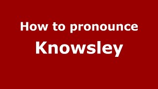 How to pronounce Knowsley