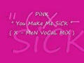 Pink - You Make Me Sick ( X-Men Vocal Mix ). 