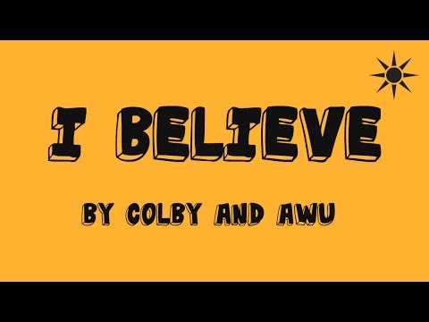 Colby and Awu - I Believe (Lyric Video)