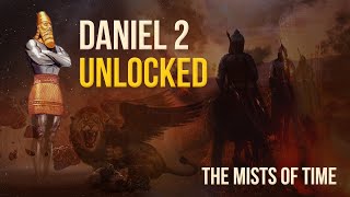 Ancient Prophecy Correctly Predicts the Future | Daniel 2 Unlocks the Mists of Time