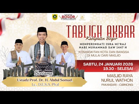 TABLIGH AKBAR KABUPATEN BOGOR BERSAMA UST. ABDUL SOMAD "MEMPERINGATI ISRA MIRAJ 1447H "