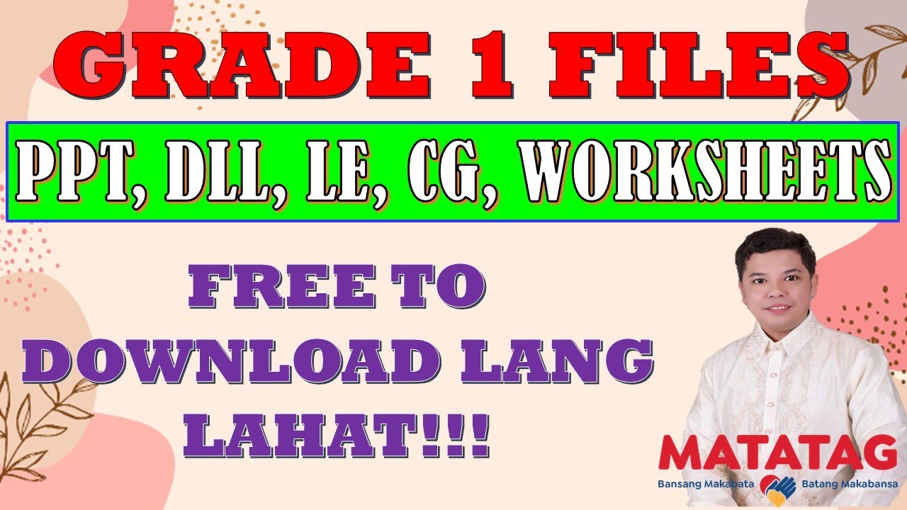 GRADE 1 MATATAG FILES: PPT, DLL, LE, CG AND WORKSHEETS FOR FREE TO DOWNLOAD LAHAT II JUN GULAGULA