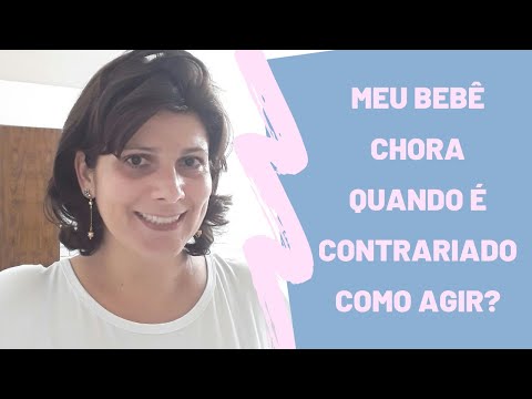 MEU BEBÊ CHORA QUANDO É CONTRARIADO. COMO AGIR?