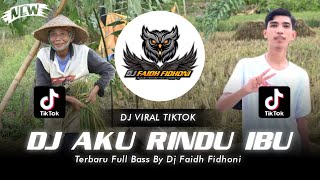 Download lagu DJ AKU RINDU IBU - SEDIH BANGET TERBARU FULL BASS BY DJ FAIDH FIDHONI mp3