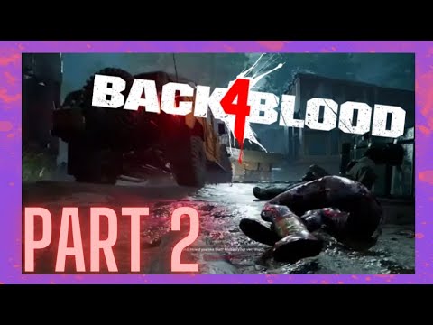 Back 4 Blood First Playthough | Part 2 #Back4Blood