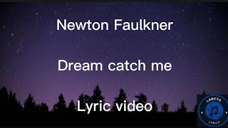 Newton Faulkner - Dream catch me Lyric video