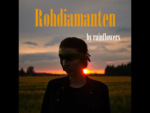Rohdiamanten -  rainflowers (Official Music Video)