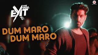 Dum Maro Dum Maro - Neha Kakkar | The Final Exit |Kunaal Roy K|Raftaar &amp; Yasser Desai |Amjad Nadeem