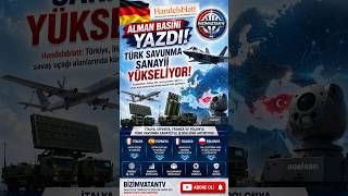 ✅  Alman Basını Yazdı! Türkiye Savunma Sanayiinde Küresel Güç Oluyor  