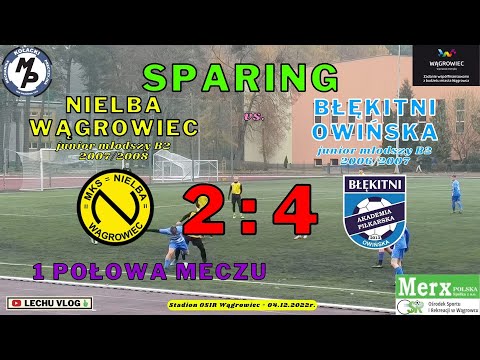 Nielba Wągrowiec (jun. mł.) vs. Błękitni Owińska (jun. mł.) sparing - 1 połowa meczu - 04.12.2022r.