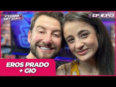 EROS PRADO E GIO (COMÉDIA EM DOBRO)  -  TICARACATICAST | EP 343