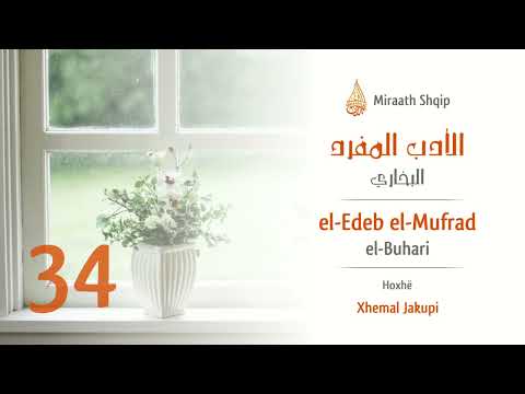 34. El Edeb el Mufrad - Morali i bukur | Hoxhë Xhemal Jakupi