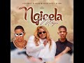 Lucia Dottie Dj Skizoh BW Nvcely Sings Ngicela Moya Feat Dj Tayo Offical Audio