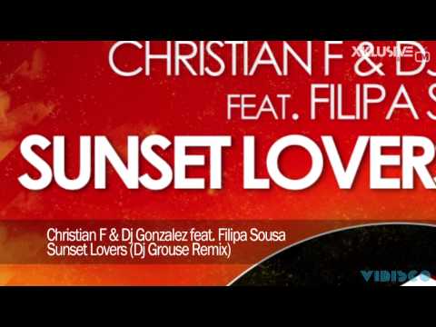 Christian F & DJ Gonzalez Feat. Filipa Sousa - Sunset Lovers (Dj Grouse Remix)