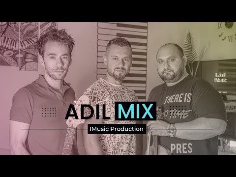 ADIL MIX - Ivan Milevski, Hilmi Baki, Petar Marus (Veruj u nas, Moje si nebo, Prva si ti)