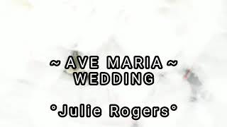 AVE MARIA (The Wedding) By: Julie Rogers