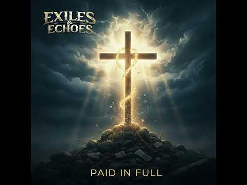 Exiles & Echoes – Paid in Full
