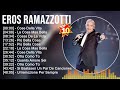 Eros Ramazzotti Grandes éxitos ~ Los 100 mejores artistas para escuchar en 2022 y 2023