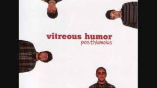 02 Vitreous Humor - Why Are You So Mean To Me?