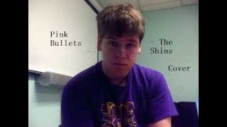 Pink Bullets (The Shins Cover)