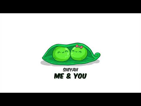 Shiyah - Me & You