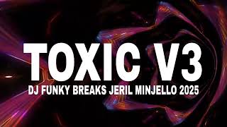 Download lagu 🎧 DJ TOXIC V3 FUNKY BREAKS💥 JERIL MINJELLO 2025 mp3