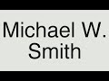 Michael W. Smith - This Is Your Time + Reprise (lyrics)