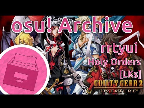 osu! Archive | rrtyui | S.S.H. - Holy Orders [LKs] FC 99.34%