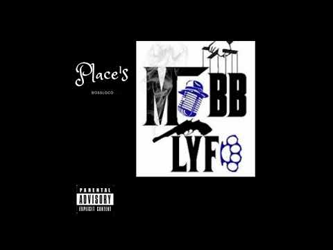 MobbLyfe BossLoco X Places