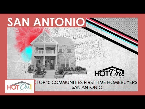 Top 10 Communities for First Time Home Buyers in San Antonio, TX