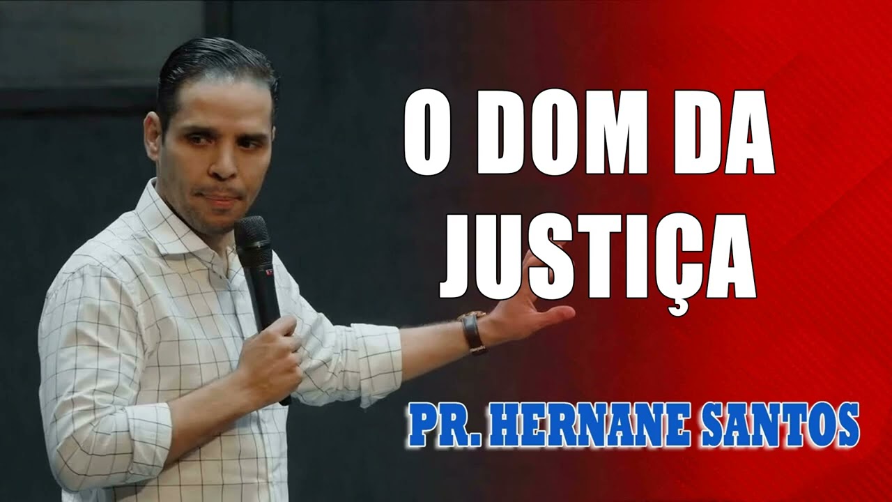 O Dom da Justiça - Pr. Hernane Santos