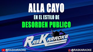 Alla Cayó - Desorden Público | Versión Karaoke