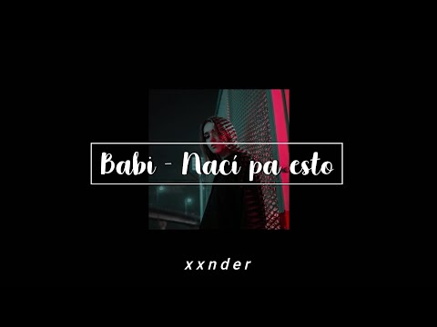 Babi - Nací pa esto (slowed reverb + lyrics)