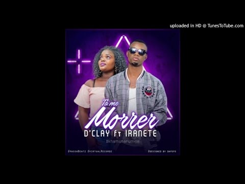 D'Clay feat. Iranete - Tá Me Morrer Male (Audio)