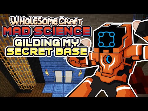 Gilding My Secret Base! - Wholesomecraft: Mad Science [Modded] - Part 32