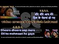 Dheere Dheere Aap Mere Clean Karaoke With Scrolling Lyrics