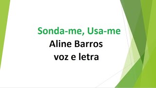 Sonda-me, Usa-me - Aline Barros - voz e letra