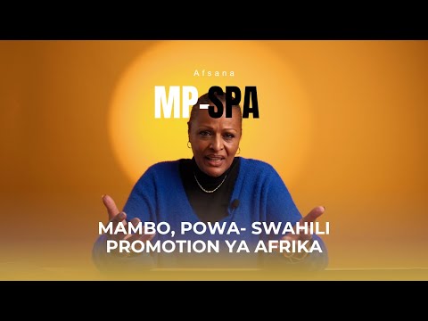 Afsana - MP-SPA (Mambo, Powa - Swahili Promotion ya Afrika) Episode #1