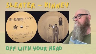 Sleater-Kinney - Off With Your Head (2002) reaction commentary - Punk Rock