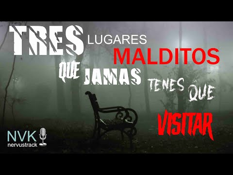 TRES LUGARES MALDITOS QUE JAMAS TENES QUE VISITAR