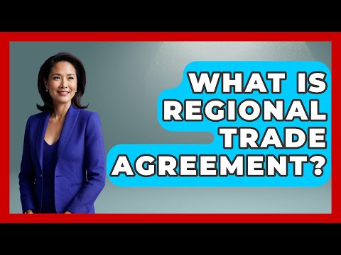 Regional Trade Agreements: The New Frontier of Global Commerce