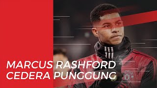 Rashford Dipastikan Absen Lama karena Cedera Punggung