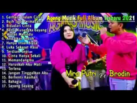 Mira Putri ft Brodin Ageng Music Full Album Terbaru 2021   GERHANA DALAM CINTA, BUIH JADI PERMADANI