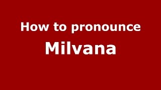 How to pronounce Milvana